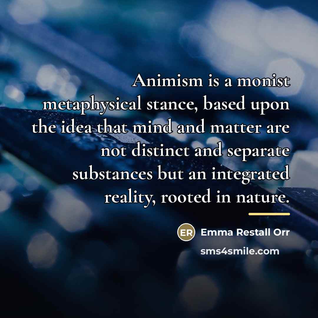 “Animism is a monist metaphysical stance, based upon the idea…” quote by Emma Restall Orr