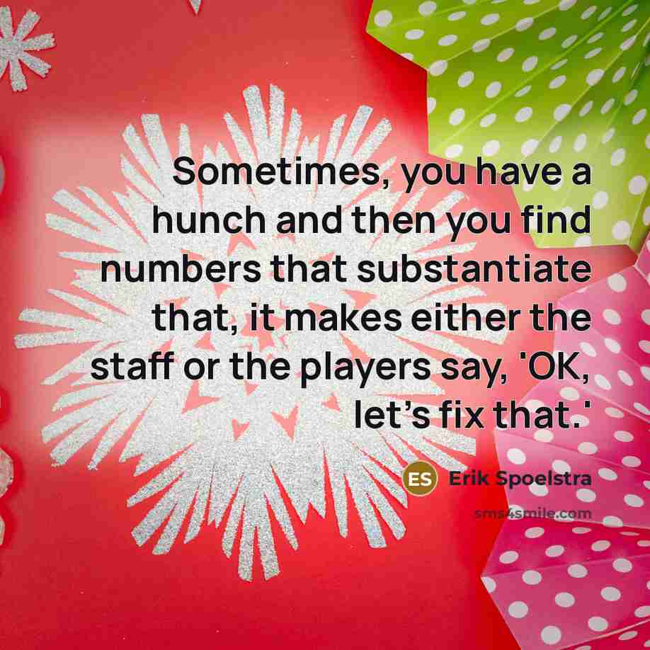 “Sometimes, you have a hunch and then you find numbers…” quote by Erik Spoelstra