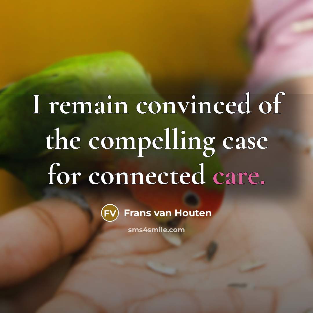 “I remain convinced of the compelling case for connected care.…” quote by Frans van Houten