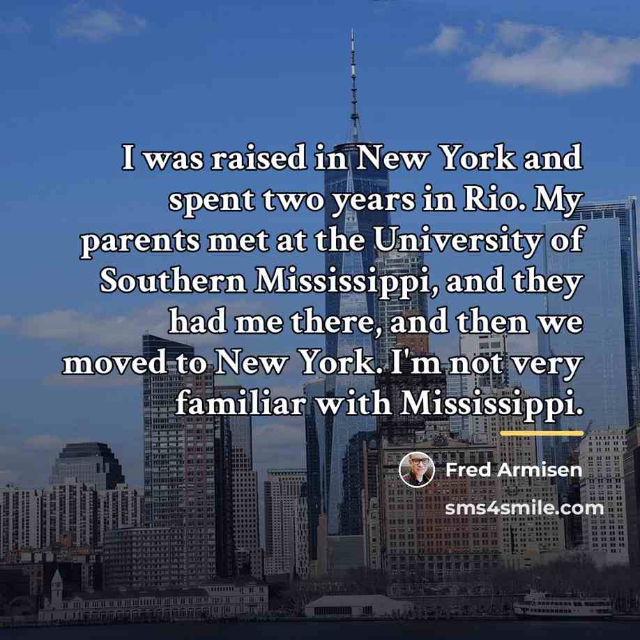 “I was raised in New York and spent two years…” quote by Fred Armisen