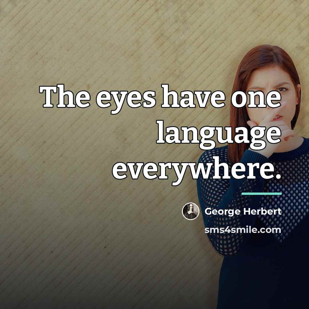 “The eyes have one language everywhere.…” quote by George Herbert