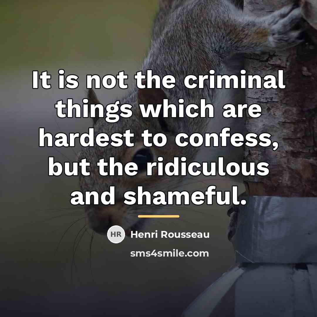 “It is not the criminal things which are hardest to…” quote by Henri Rousseau