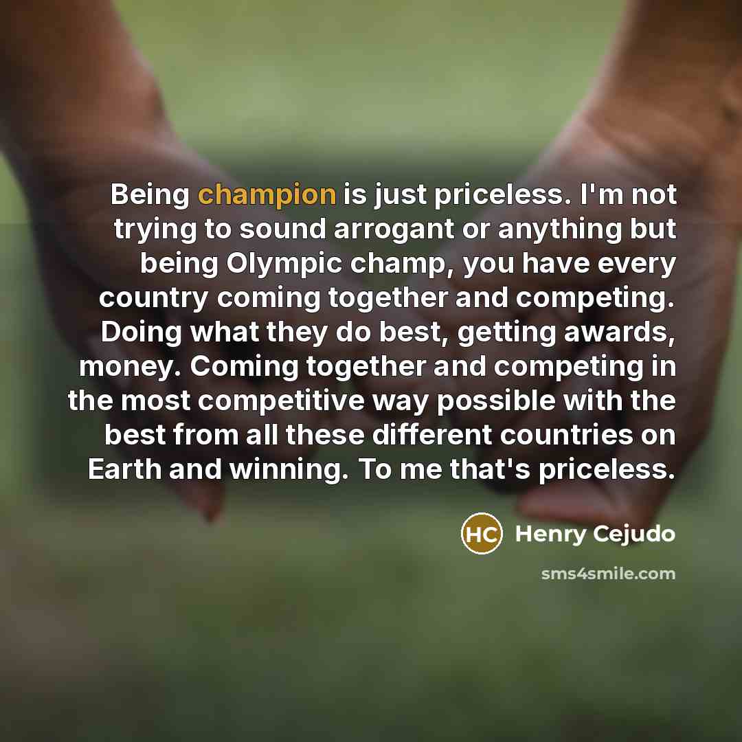 “Being champion is just priceless. I'm not trying to sound…” quote by Henry Cejudo