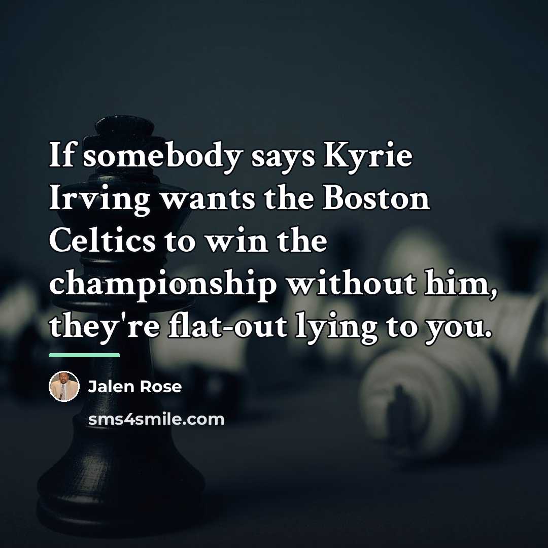 “If somebody says Kyrie Irving wants the Boston Celtics to…” quote by Jalen Rose