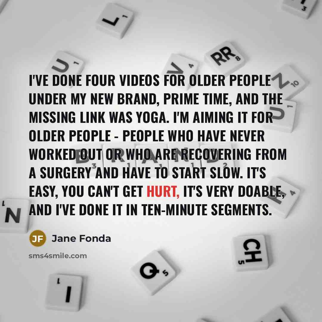 “I've done four videos for older people under my new…” quote by Jane Fonda