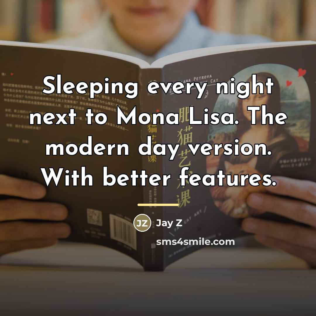 “Sleeping every night next to Mona Lisa. The modern day…” quote by Jay Z