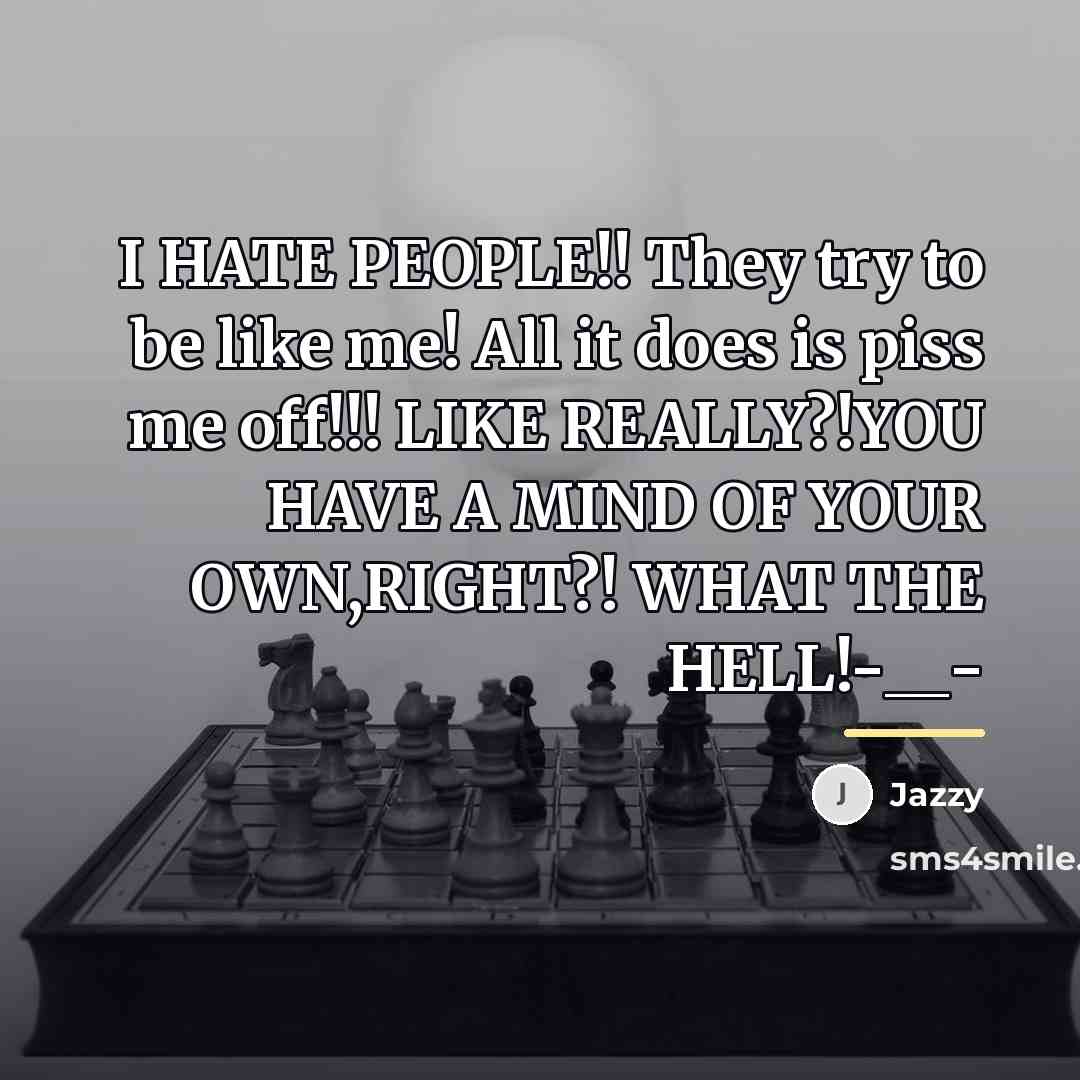 “I HATE PEOPLE!! They try to be like me! All…” quote by Jazzy