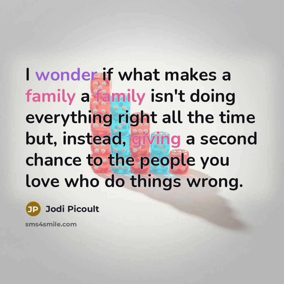 “I wonder if what makes a family a family isn't…” quote by Jodi Picoult