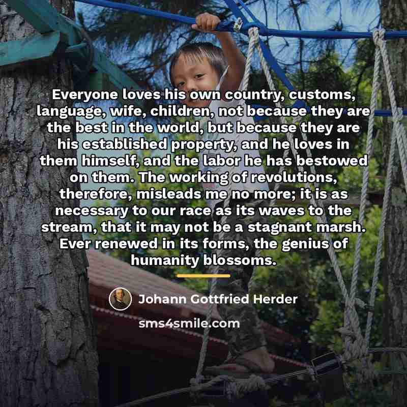 “Everyone loves his own country, customs, language, wife, children, not…” quote by Johann Gottfried Herder