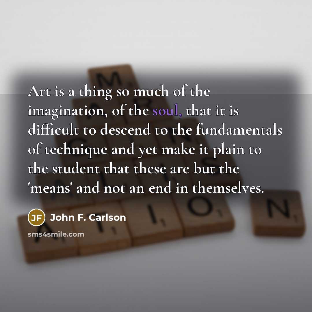 “Art is a thing so much of the imagination, of…” quote by John F. Carlson