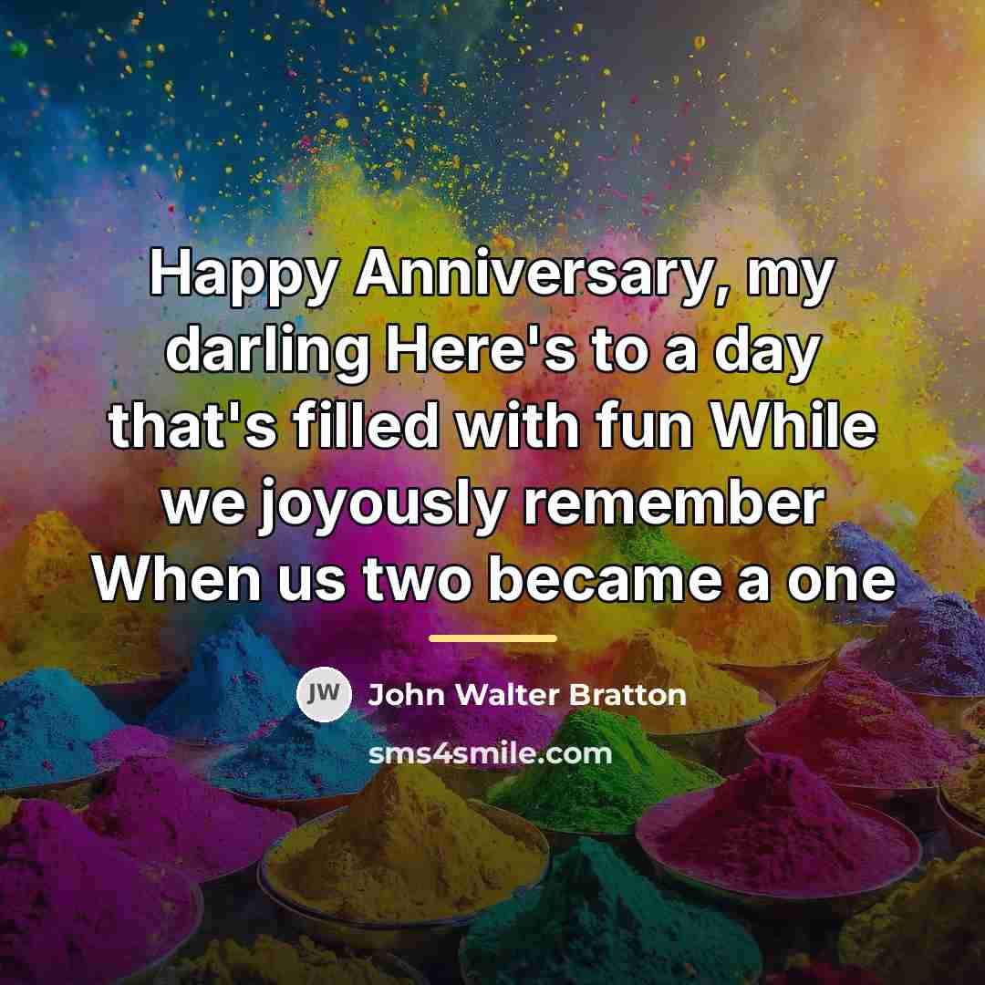 “Happy Anniversary, my darling Here's to a day that's filled…” quote by John Walter Bratton