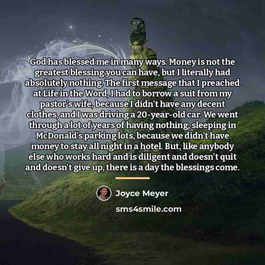 “God has blessed me in many ways. Money is not…” quote by Joyce Meyer
