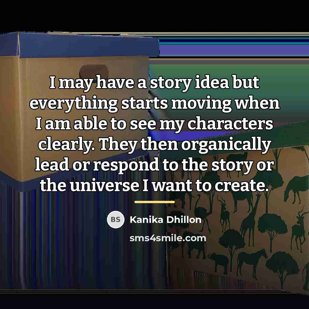“I may have a story idea but everything starts moving…” quote by Kanika Dhillon