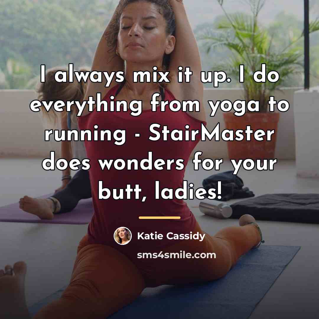 “I always mix it up. I do everything from yoga…” quote by Katie Cassidy