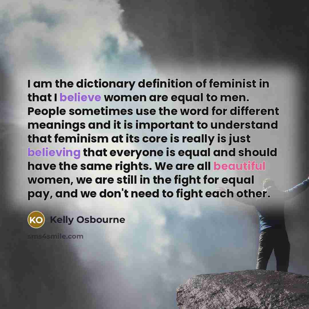 “I am the dictionary definition of feminist in that I…” quote by Kelly Osbourne