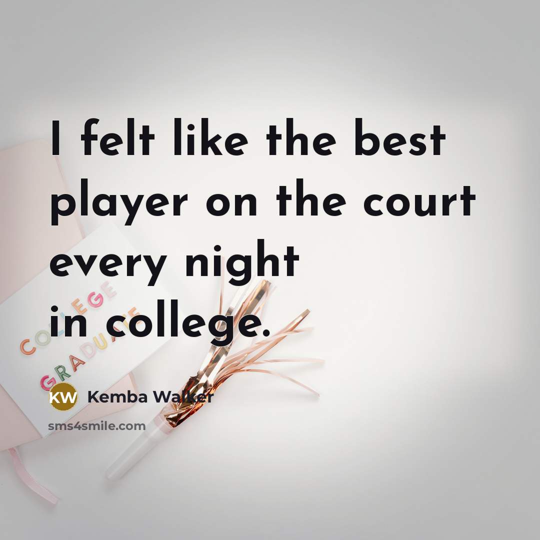 “I felt like the best player on the court every…” quote by Kemba Walker