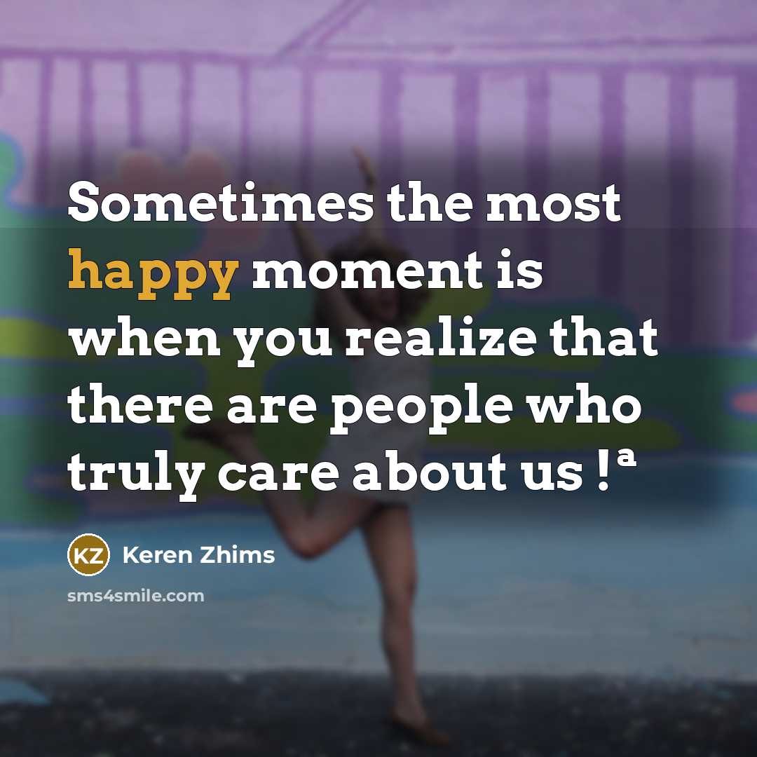 “Sometimes the most happy moment is when you realize that…” quote by Keren Zhims