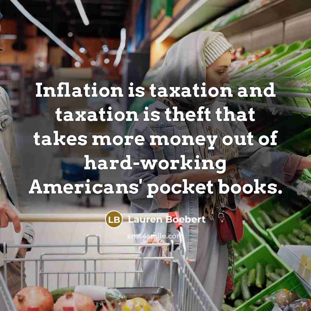 “Inflation is taxation and taxation is theft that takes more…” quote by Lauren Boebert