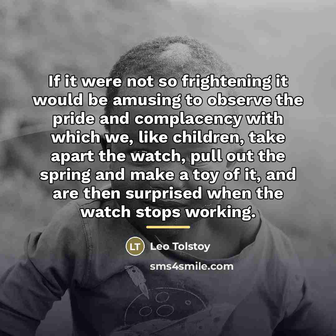 “If it were not so frightening it would be amusing…” quote by Leo Tolstoy