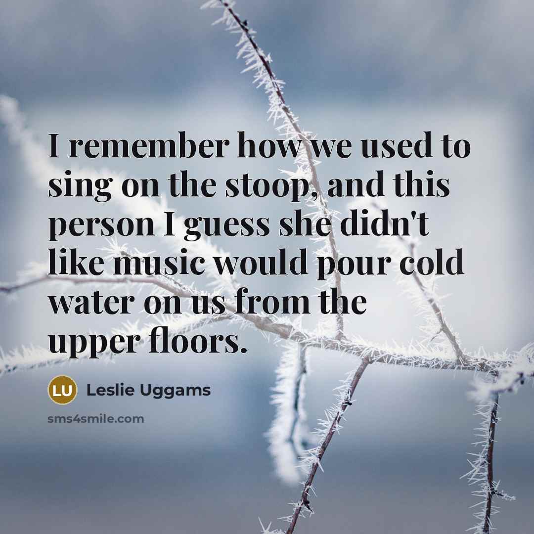 “I remember how we used to sing on the stoop,…” quote by Leslie Uggams