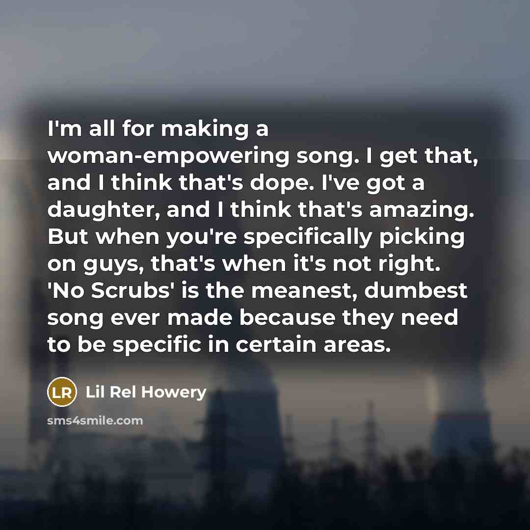“I'm all for making a woman-empowering song. I get that,…” quote by Lil Rel Howery