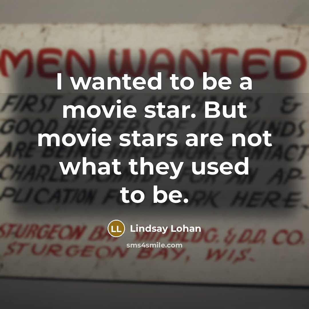 “I wanted to be a movie star. But movie stars…” quote by Lindsay Lohan