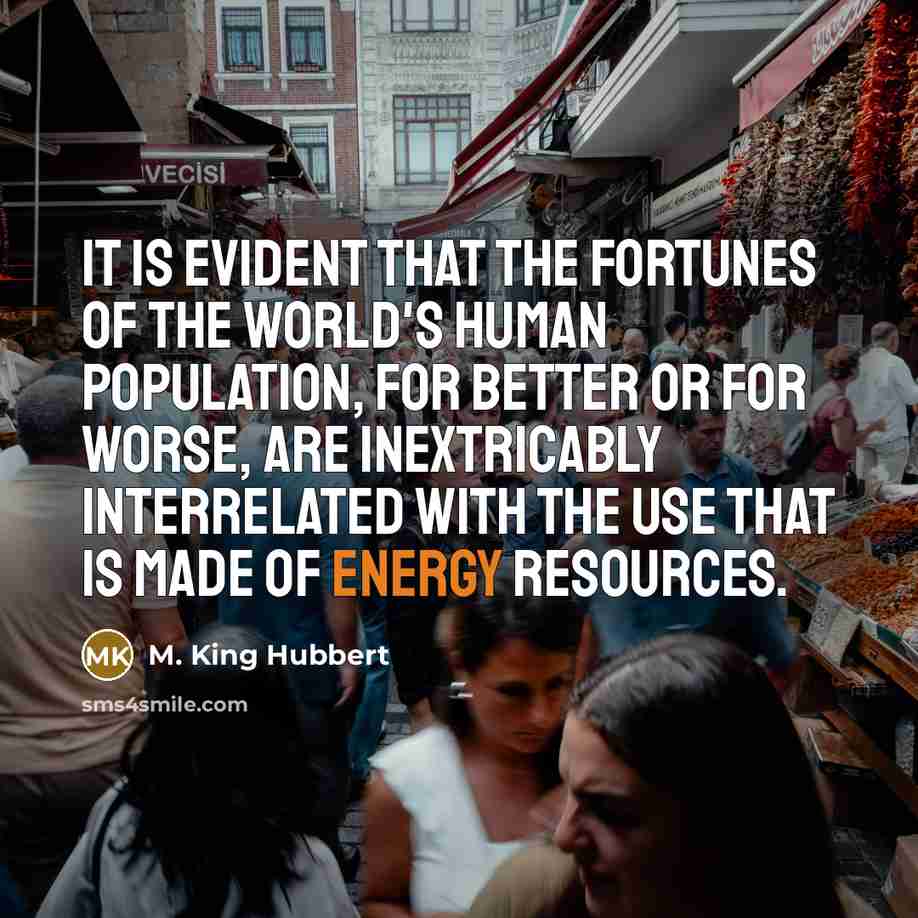 “It is evident that the fortunes of the world's human…” quote by M. King Hubbert