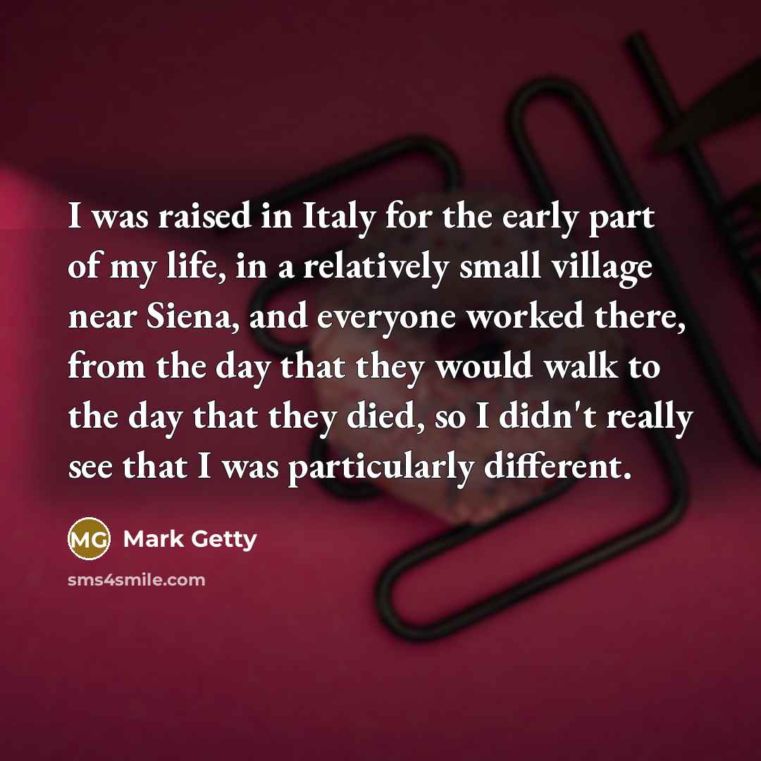 “I was raised in Italy for the early part of…” quote by Mark Getty