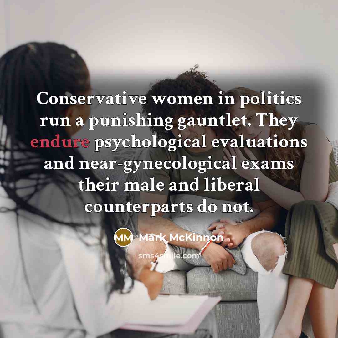 “Conservative women in politics run a punishing gauntlet. They endure…” quote by Mark McKinnon