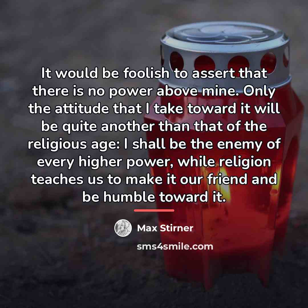 “It would be foolish to assert that there is no…” quote by Max Stirner
