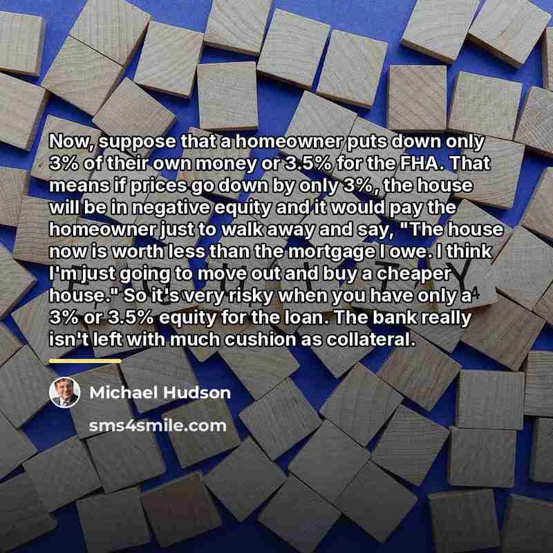 “Now, suppose that a homeowner puts down only 3% of…” quote by Michael Hudson