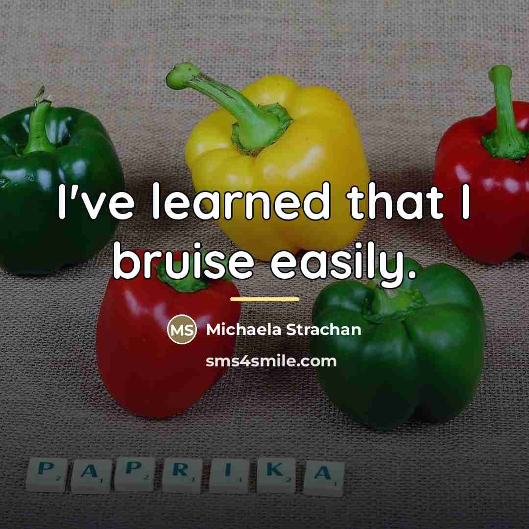 “I've learned that I bruise easily.…” quote by Michaela Strachan