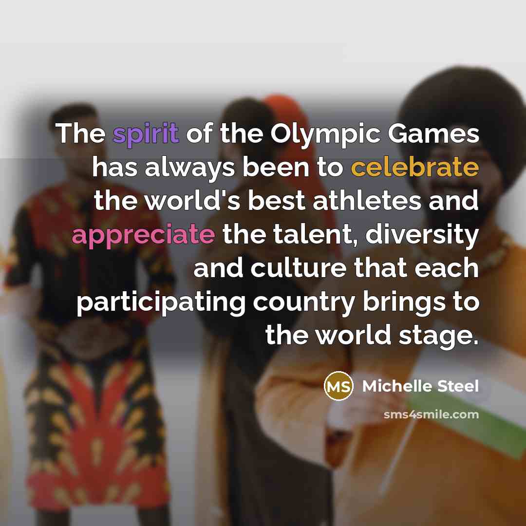 “The spirit of the Olympic Games has always been to…” quote by Michelle Steel