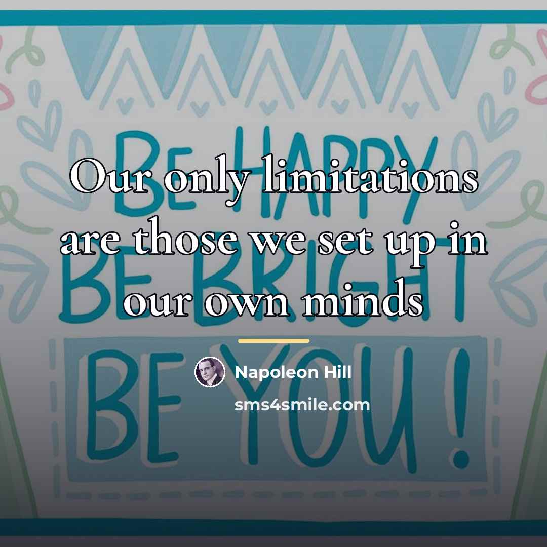 “Our only limitations are those we set up in our…” quote by Napoleon Hill