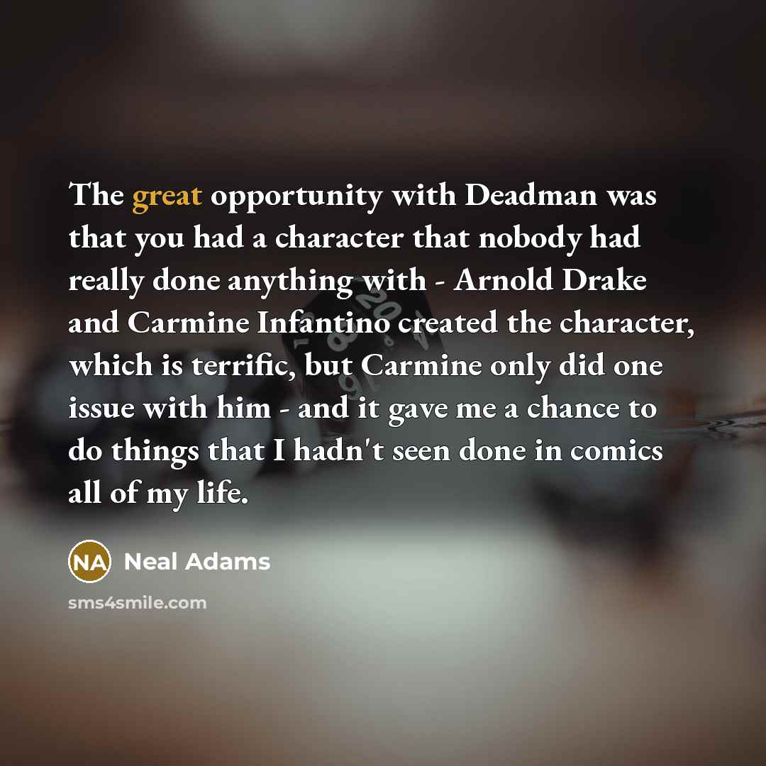 “The great opportunity with Deadman was that you had a…” quote by Neal Adams