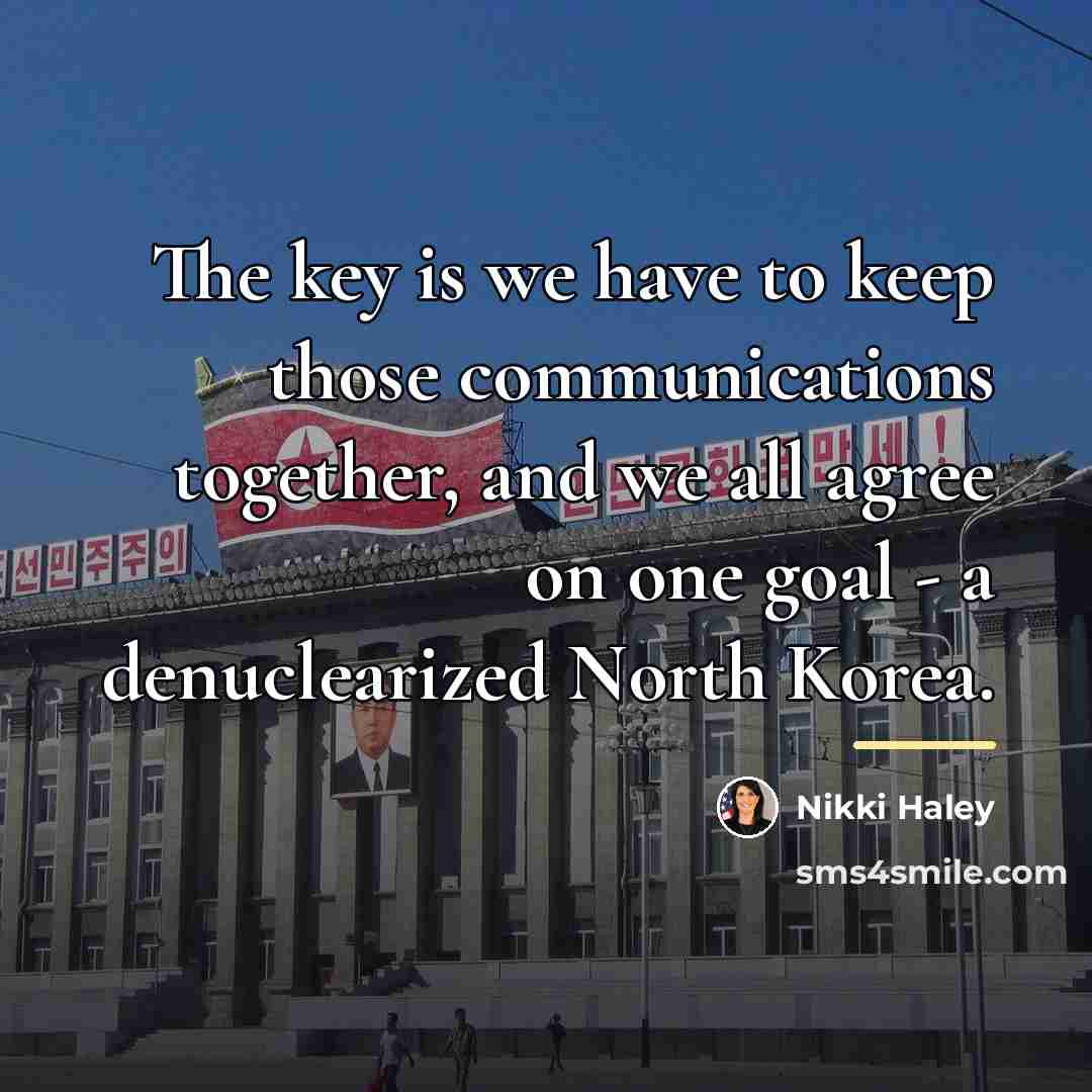 “The key is we have to keep those communications together,…” quote by Nikki Haley