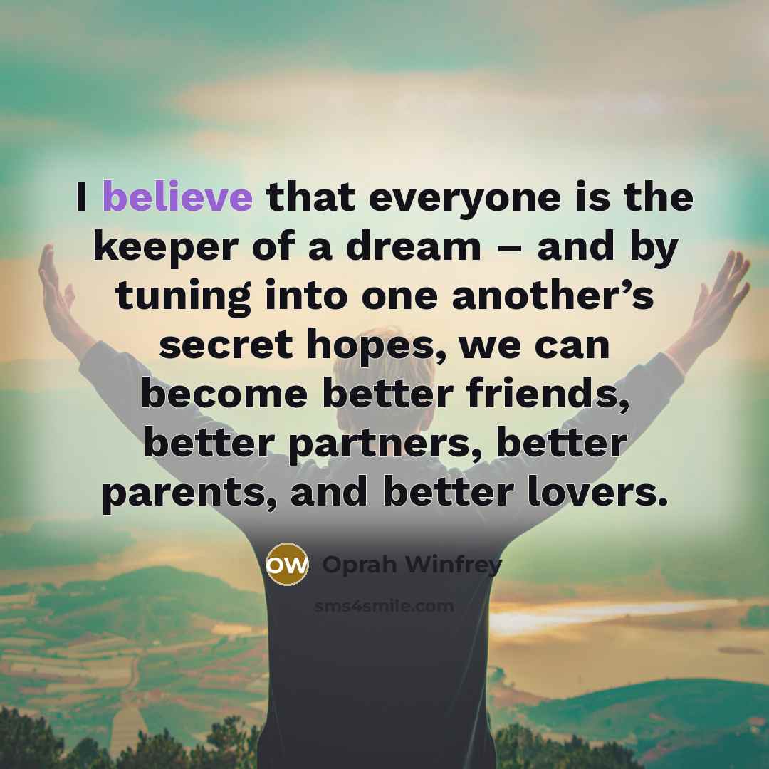 “I believe that everyone is the keeper of a dream…” quote by Oprah Winfrey