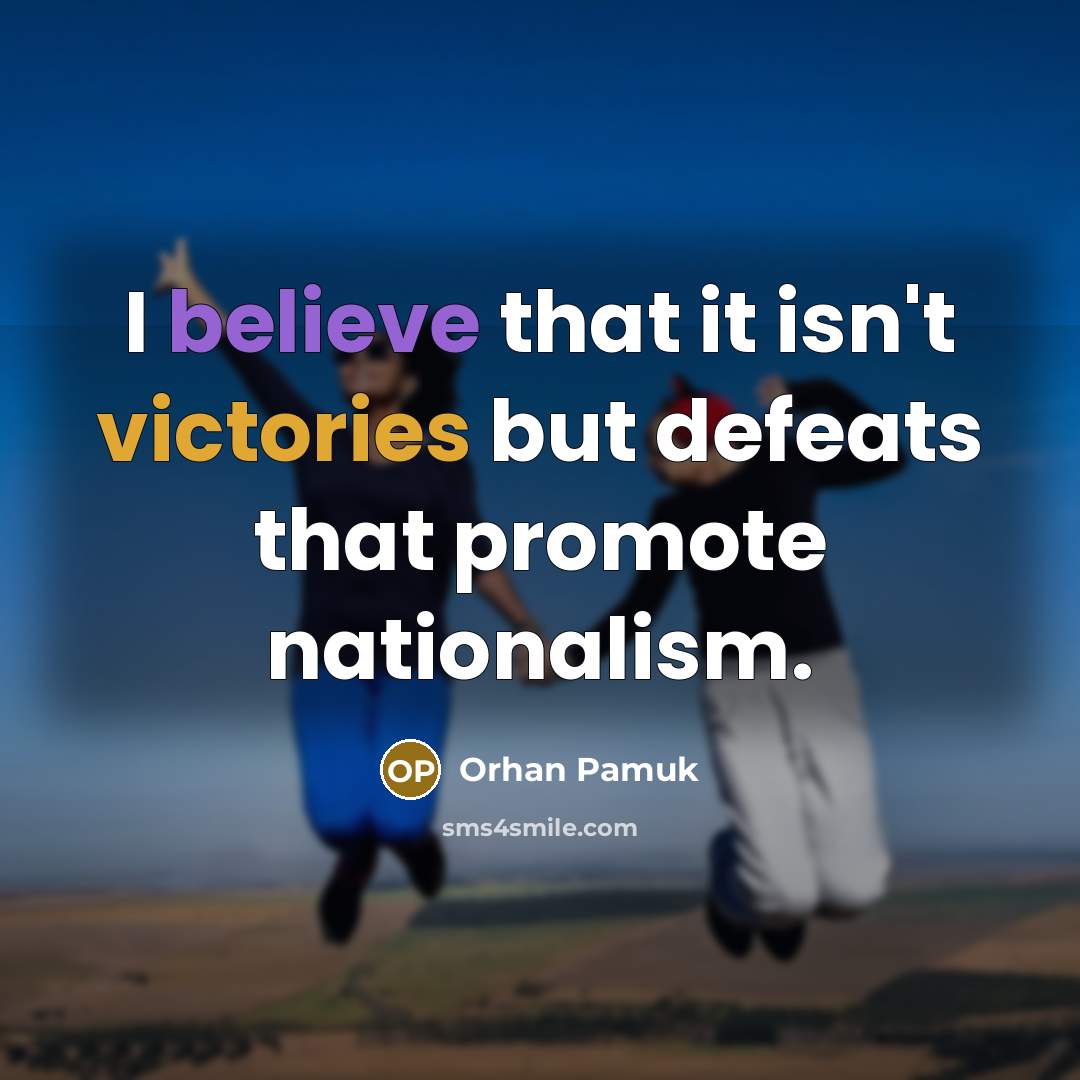 “I believe that it isn't victories but defeats that promote…” quote by Orhan Pamuk