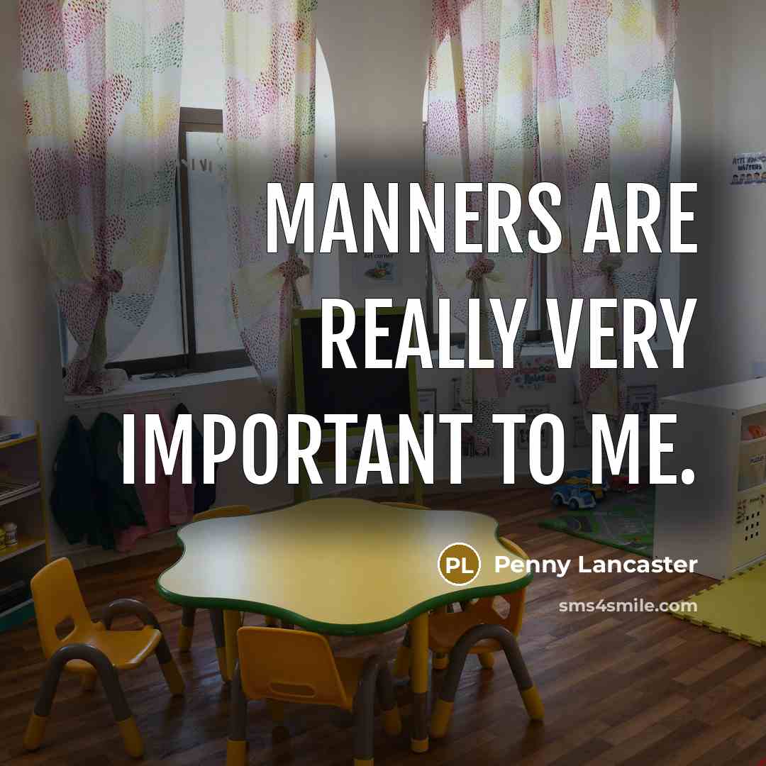 “Manners are really very important to me.…” quote by Penny Lancaster