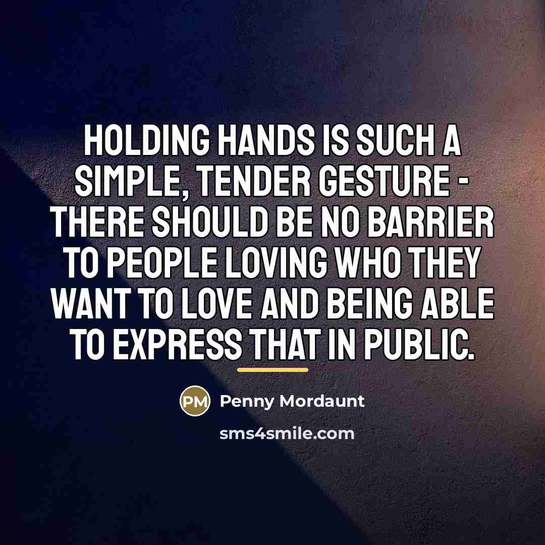 “Holding hands is such a simple, tender gesture - there…” quote by Penny Mordaunt