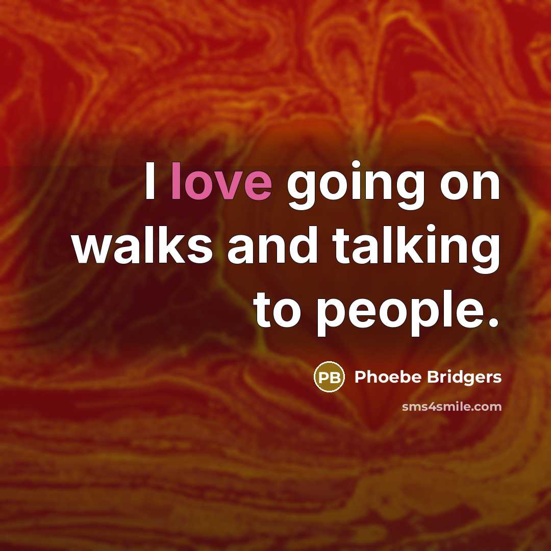 “I love going on walks and talking to people.…” quote by Phoebe Bridgers