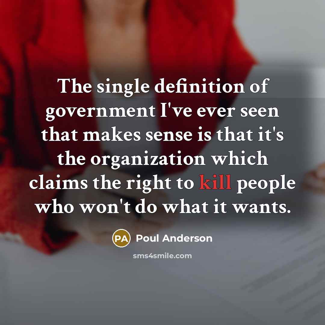 “The single definition of government I've ever seen that makes…” quote by Poul Anderson