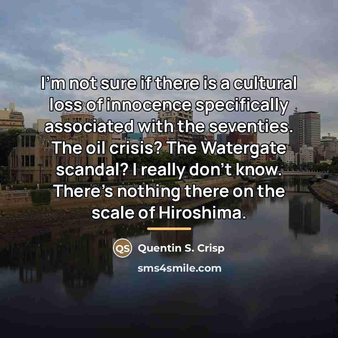 “I'm not sure if there is a cultural loss of…” quote by Quentin S. Crisp