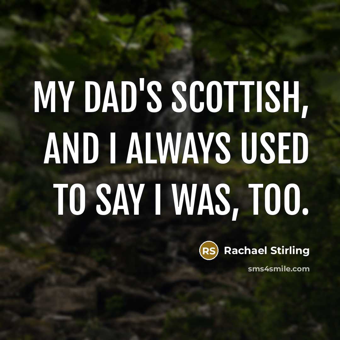 “My dad's Scottish, and I always used to say I…” quote by Rachael Stirling