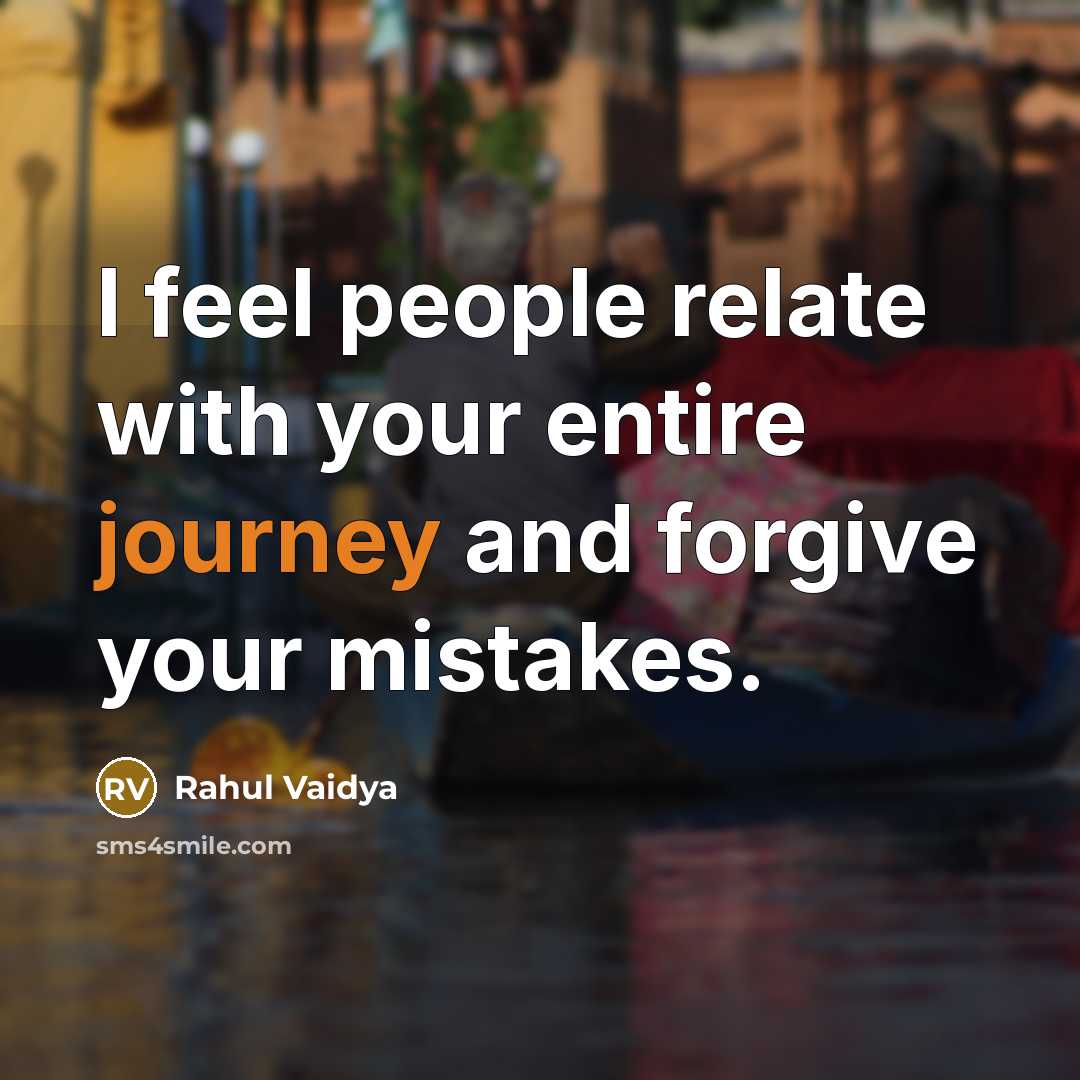 “I feel people relate with your entire journey and forgive…” quote by Rahul Vaidya