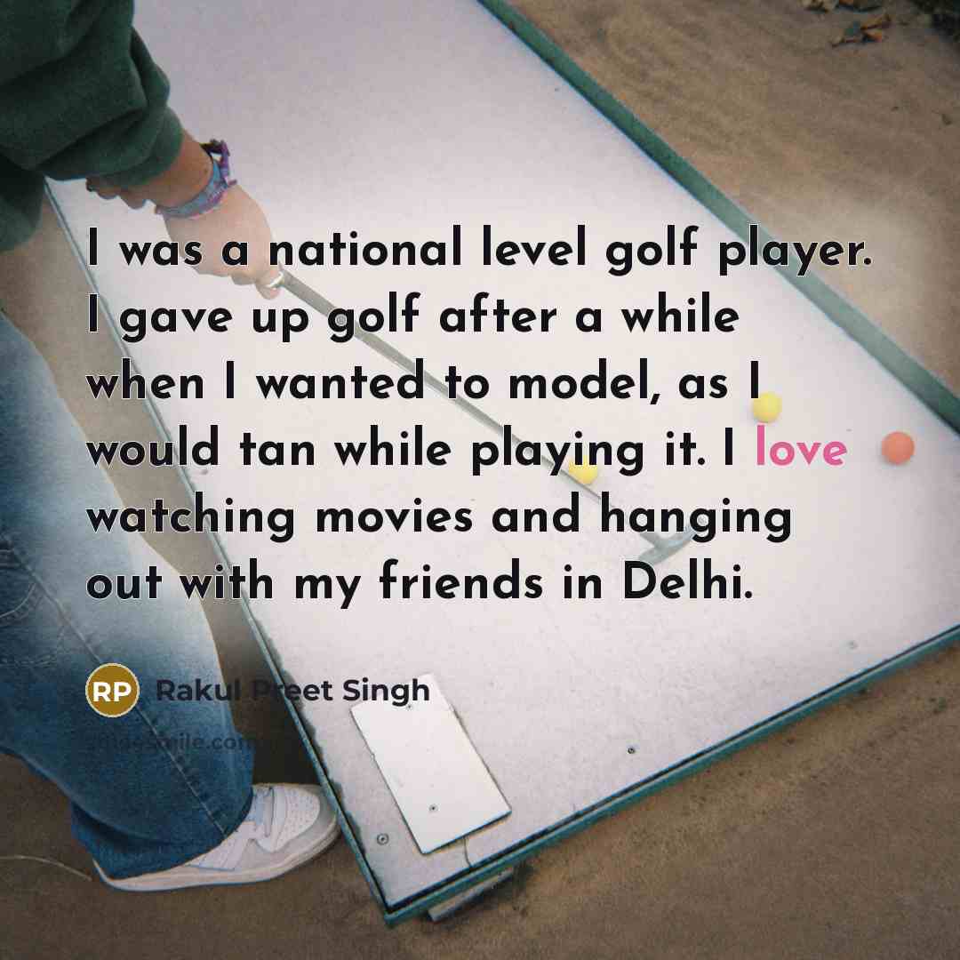 “I was a national level golf player. I gave up…” quote by Rakul Preet Singh