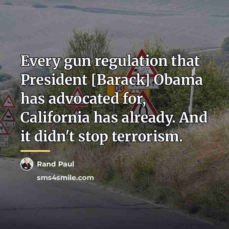“Every gun regulation that President [Barack] Obama has advocated for,…” quote by Rand Paul