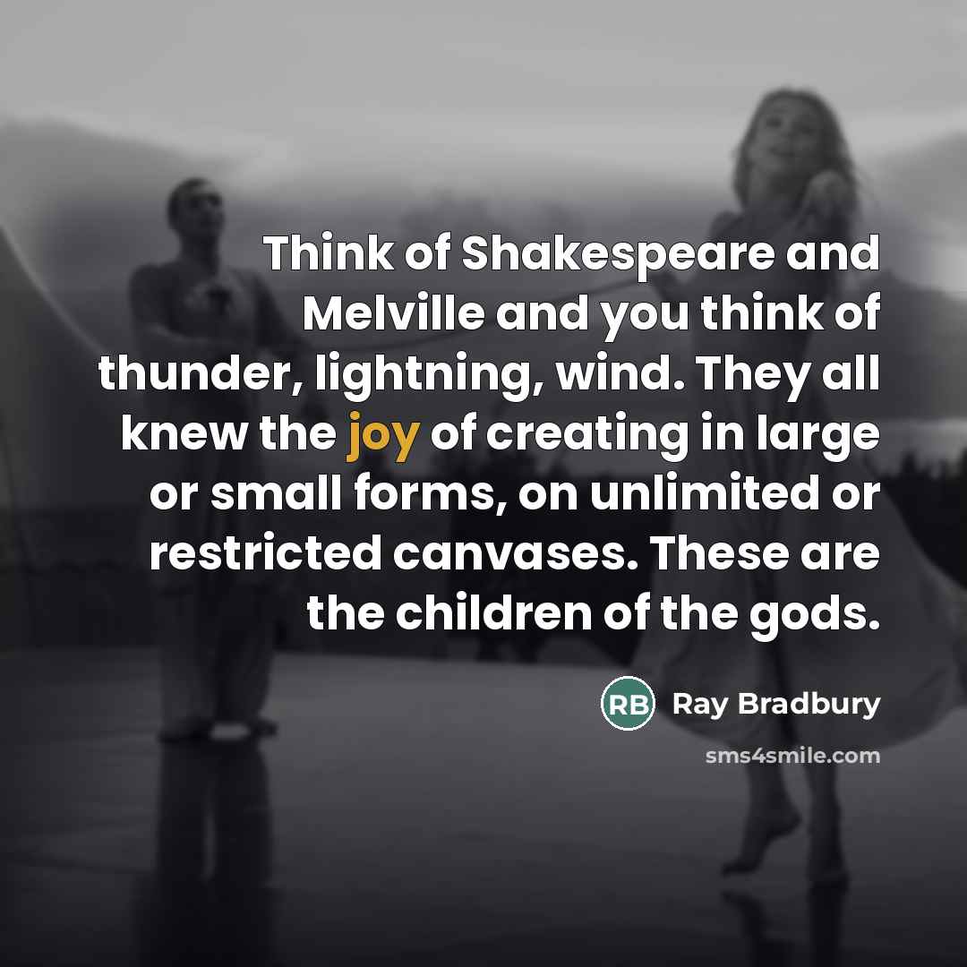 “Think of Shakespeare and Melville and you think of thunder,…” quote by Ray Bradbury