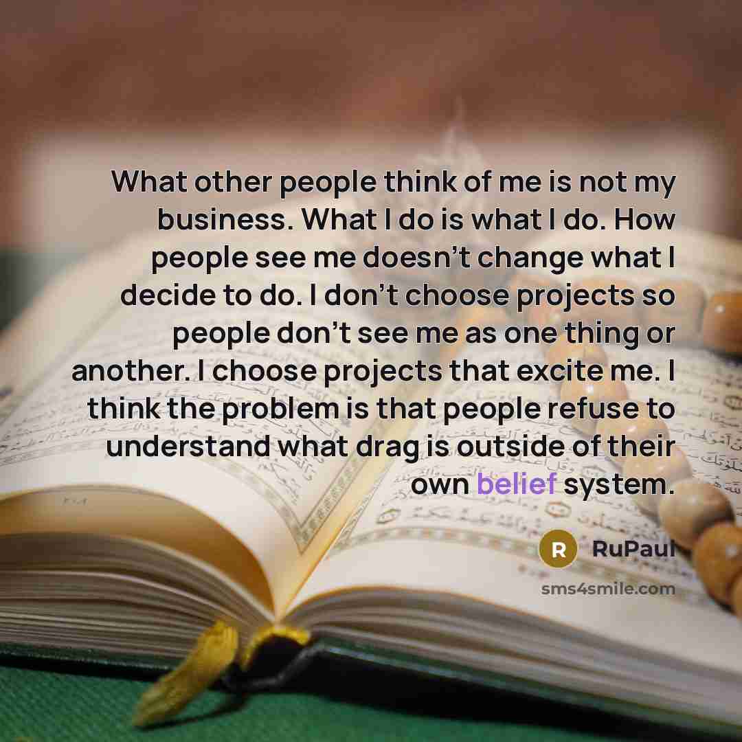 “What other people think of me is not my business.…” quote by RuPaul