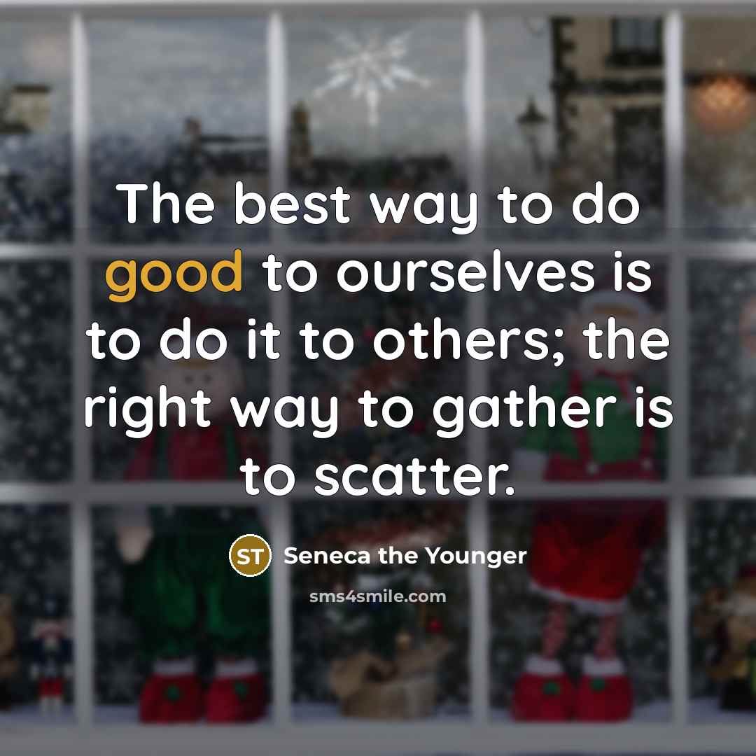 “The best way to do good to ourselves is to…” quote by Seneca the Younger